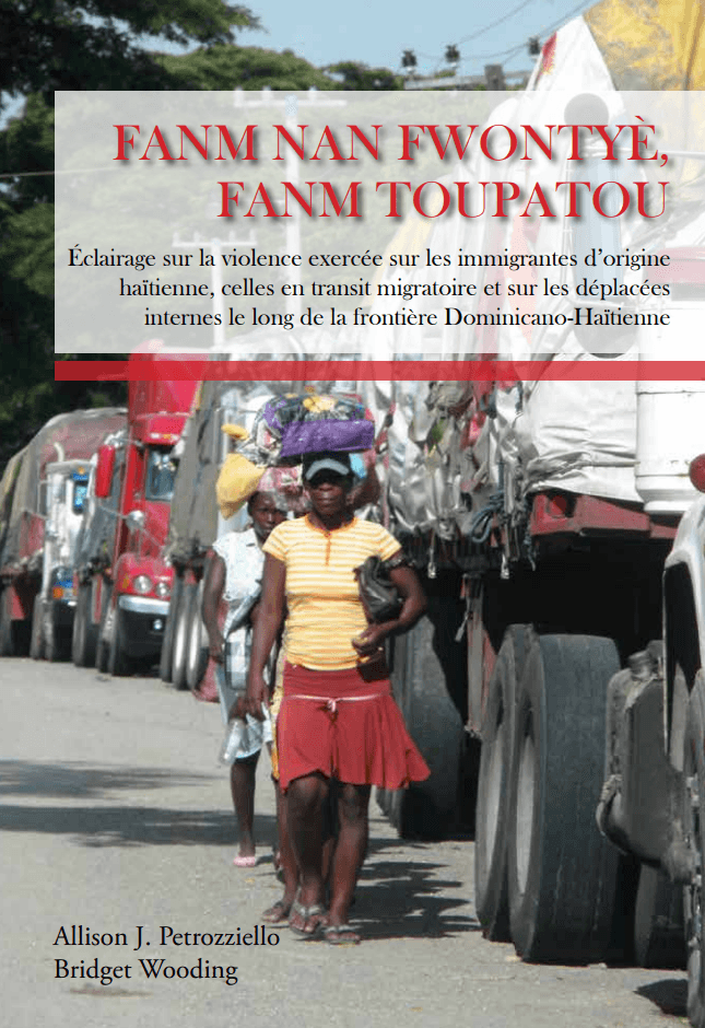 Portada de Fanm Nan Fwontyè, Fanm Toupatou: Eclairage sur la violence exercée sur les Immigrantes d’origine haitienne, celles en transit migratoire et sur les déplacées internes le long de la frontière Dominicano-Haitienne